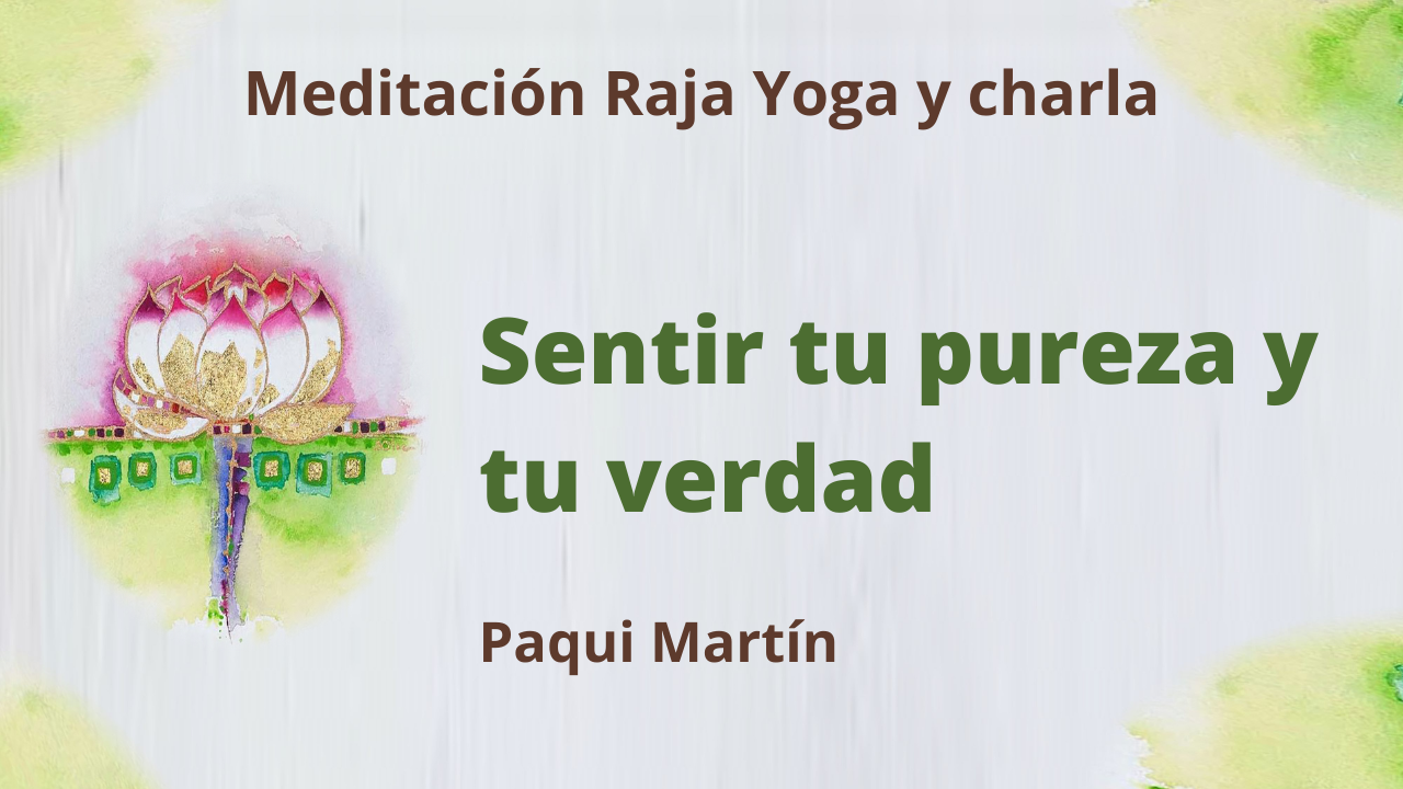 Meditación Raja Yoga y charla: Sentir tu pureza y tu verdad (12 Enero 2021) On-line desde Canarias