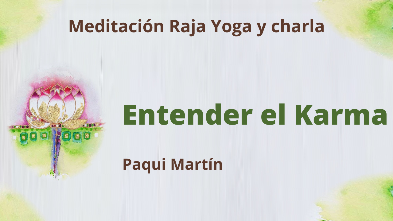 Meditación Raja Yoga y charla: Entender el Karma (11 Mayo 2021) On-line desde Canarias