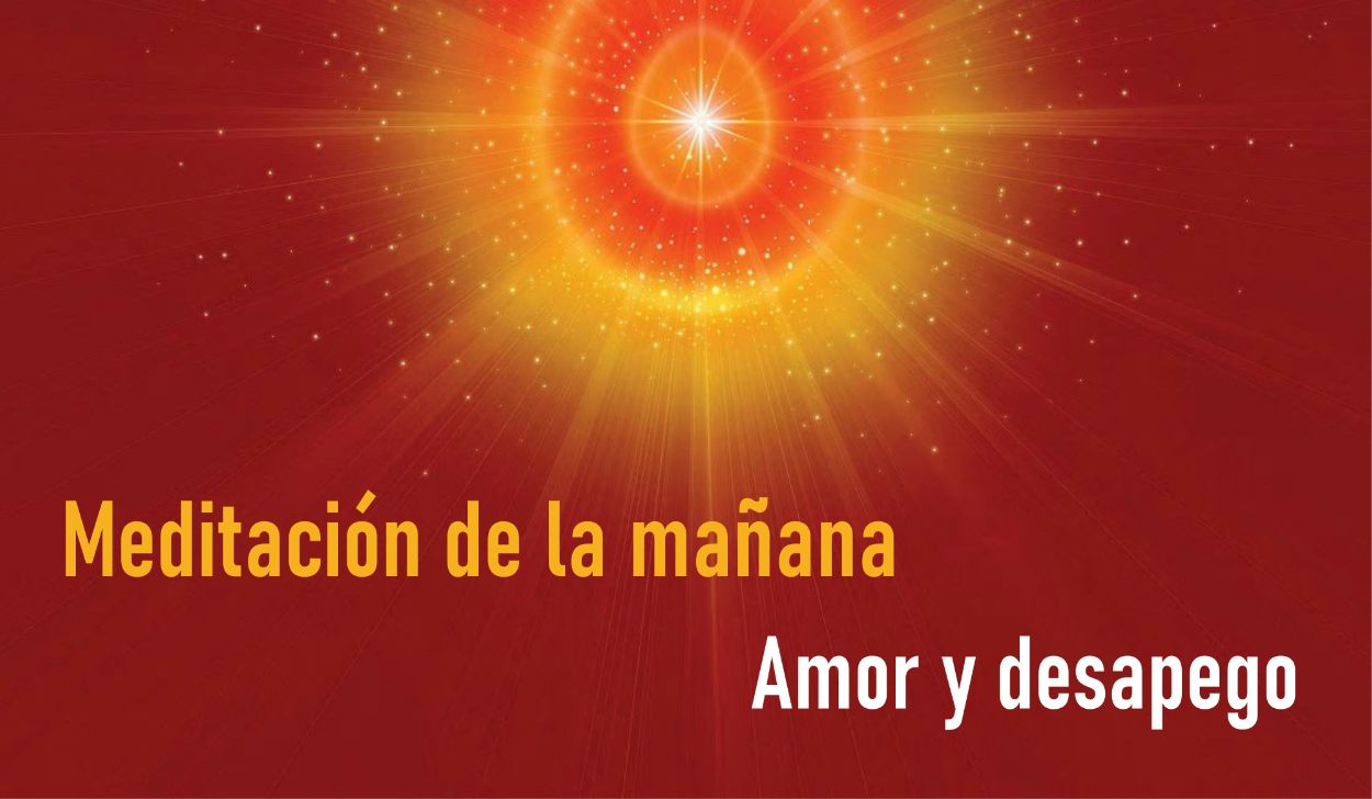 Meditacion Guiada de la Mañana: Amor y desapego (24 Abril 2020)