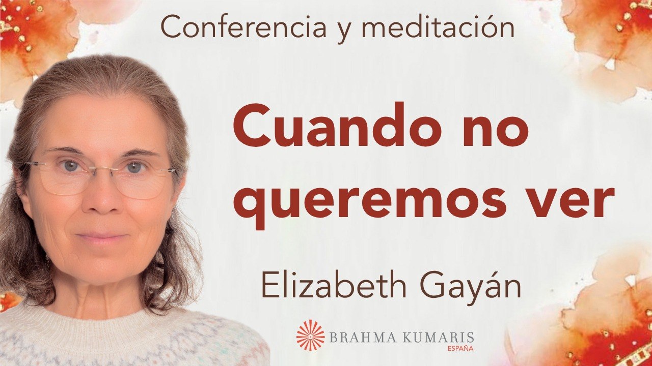 6 Junio 2026  Meditación y conferencia: Cuando no queremos ver