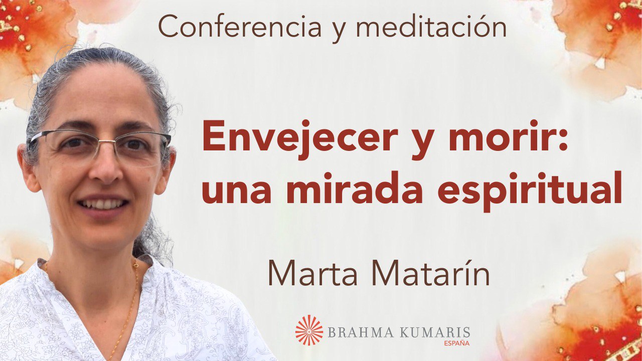 Meditación y conferencia:  Envejecer y morir una mirada espiritual (25 Septiembre 2025)