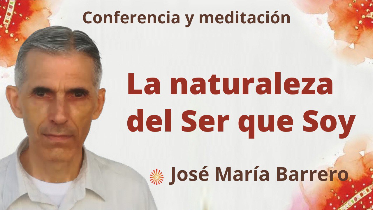 8 Noviembre 2022 Meditación y conferencia: La naturaleza del Ser que Soy