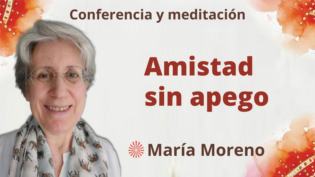 Meditación y conferencia: Amistad sin apego (5 Marzo 2023)