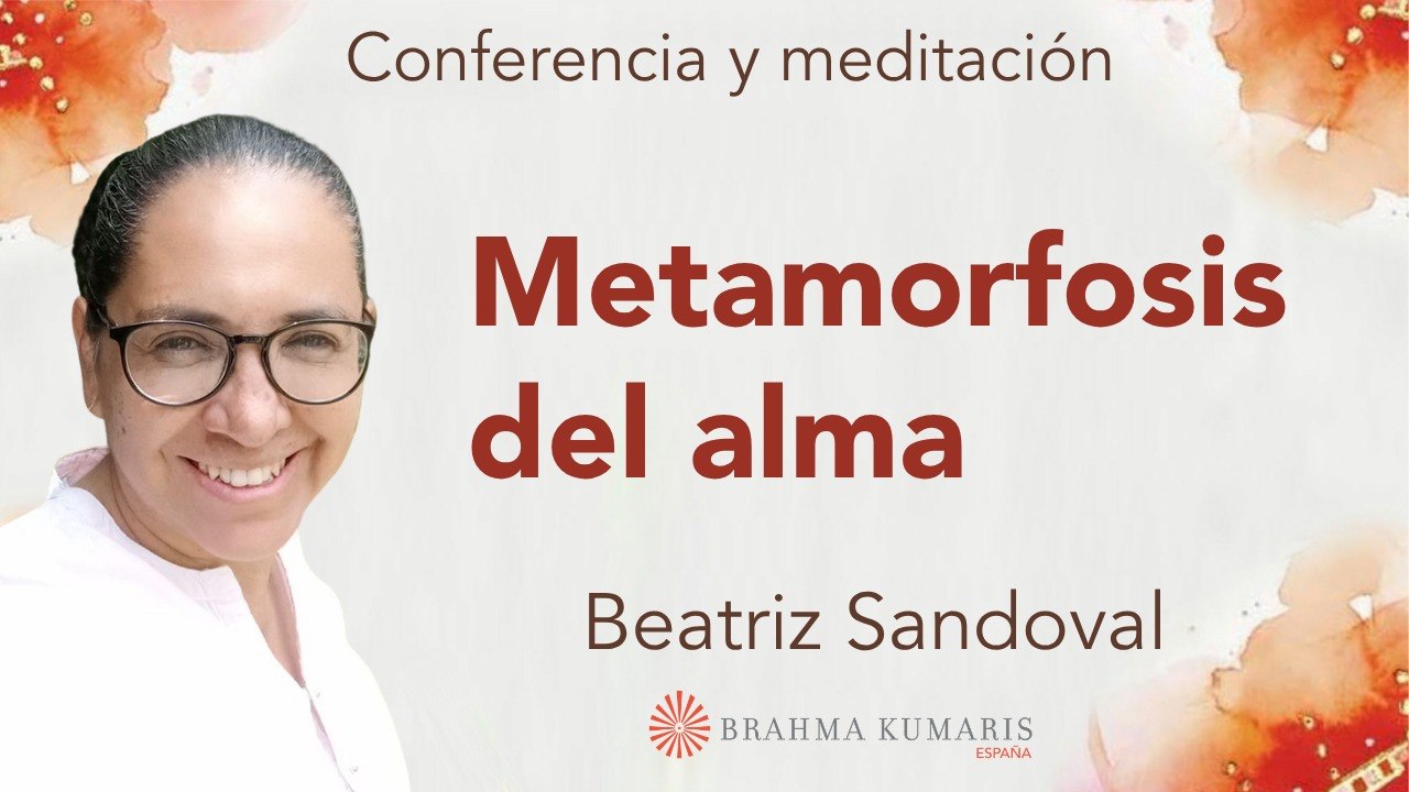 Meditación y conferencia:  Metamorfosis del alma (28 Abril 2026)