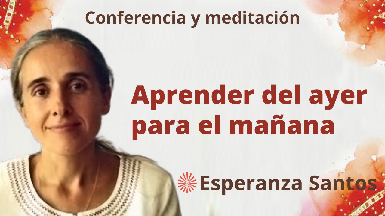 Meditación y conferencia: Aprender del ayer para el mañana (19 Abril 2023)