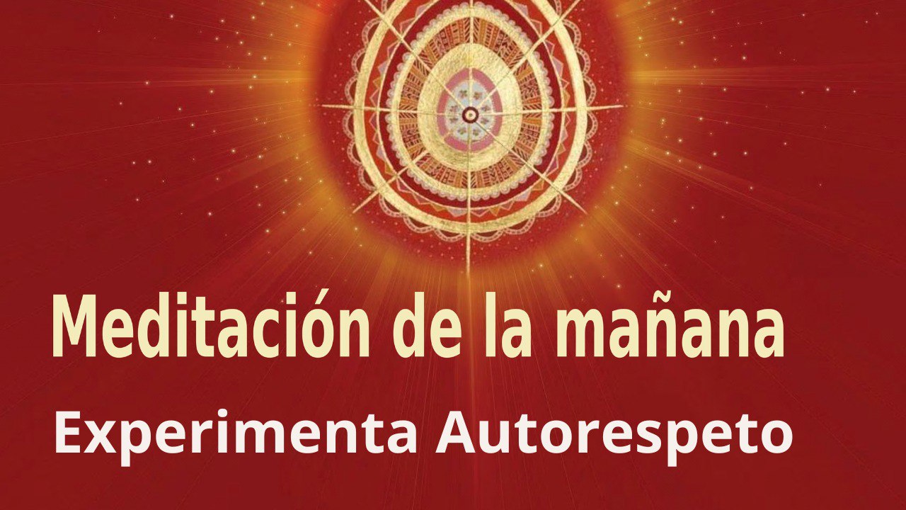 Meditación de la mañana:  Experimenta autorespeto , con María Moreno (29 Septiembre 2022)