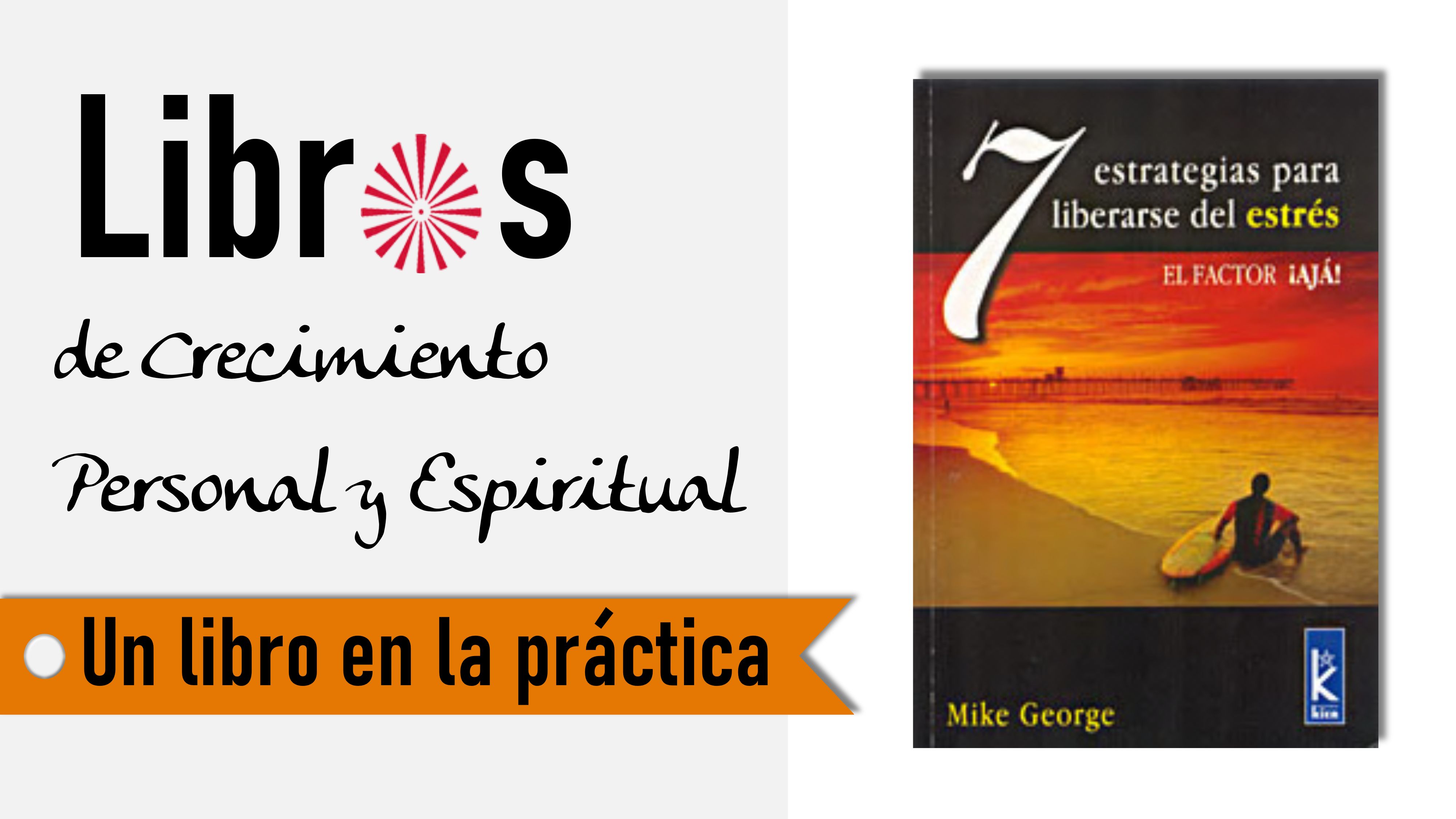 Un libro en la práctica: 7 estrategias para liberarse del estrés (8 Septiembre 2020) On-line desde Barcelona