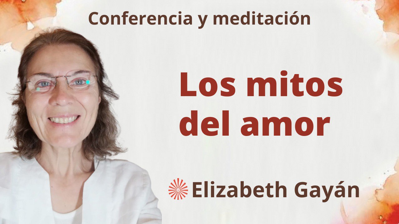 Meditación y conferencia:  Los mitos del amor (29 Abril 2023)