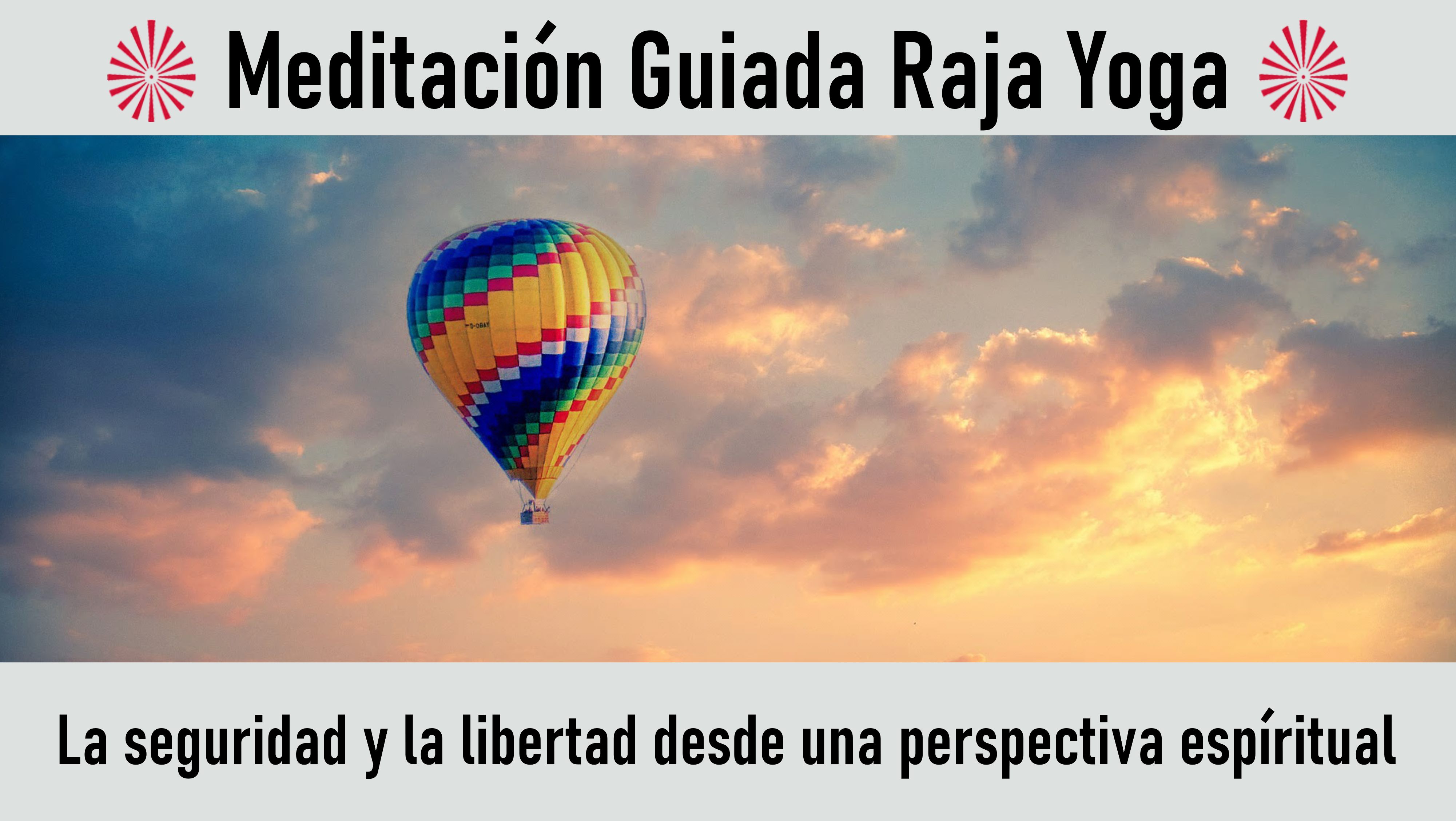 Meditación Raja Yoga: La seguridad y la libertad desde una perspectiva espíritual (4 Agosto 2020) On-line desde Mallorca