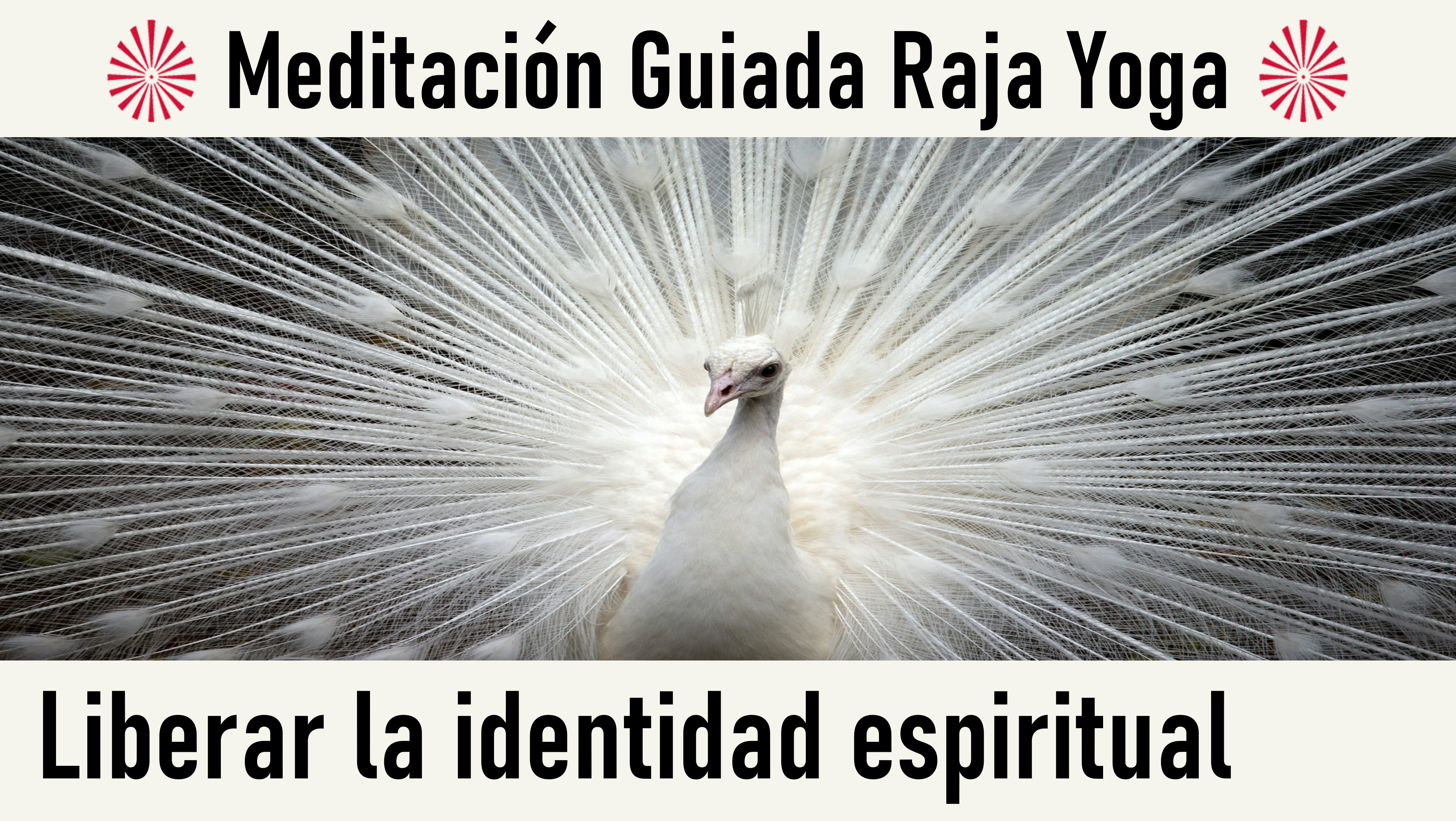 Meditación Raja Yoga:  Liberar la identidad espiritual  (21 Mayo 2020) On-line desde Mallorca