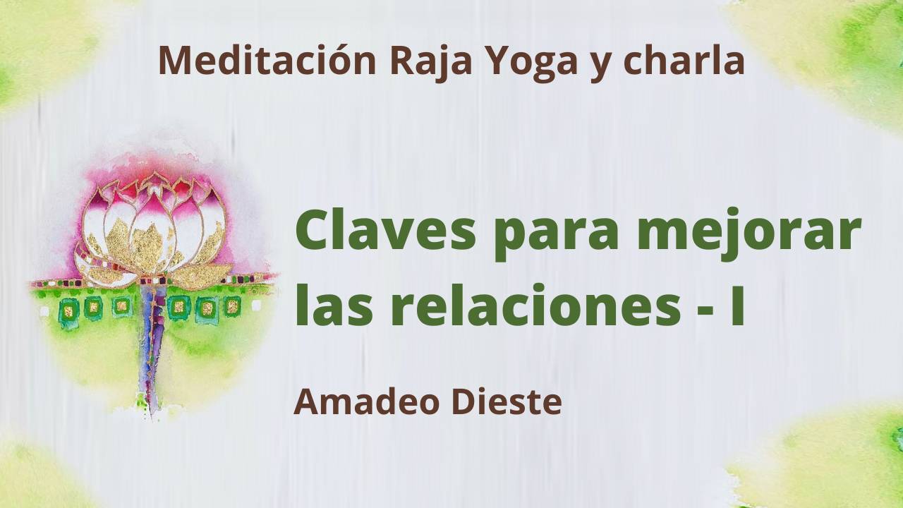 Meditación Raja Yoga y Charla: Claves para mejorar las relaciones - 1 (8 Abril 2021) On-line desde Barcelona
