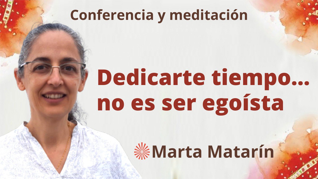 12 Enero 2023 Meditación y conferencia: Dedicarte tiempo…no es ser egoísta