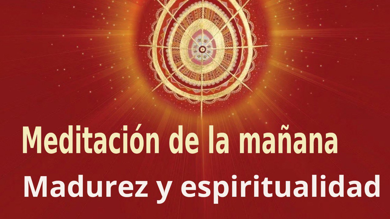 Meditación de la mañana:  Madurez y espiritualidad , con Enrique Simó (4 Septiembre 2023)
