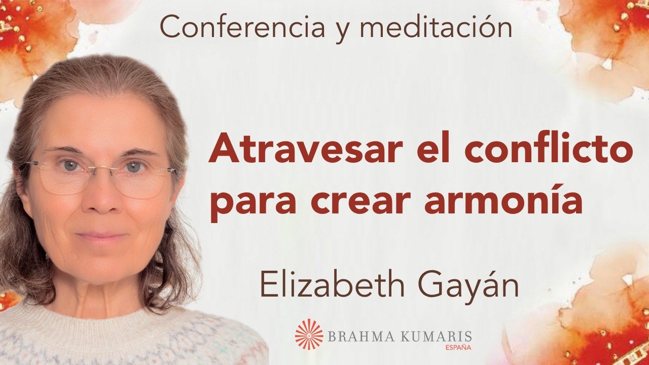 4 Abril 2026 Meditación y conferencia:  Atravesar el conflicto para crear armonía