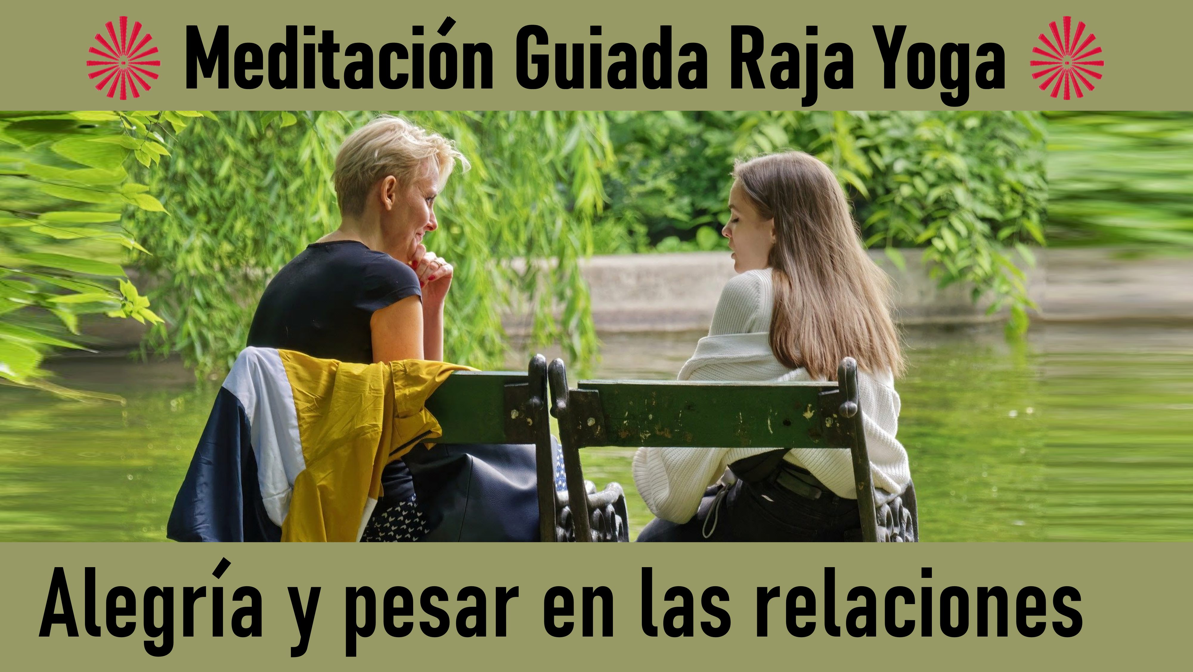 Meditación Raja Yoga: Alegría y pesar en las relaciones (11 Julio 2020) On-line desde Valencia