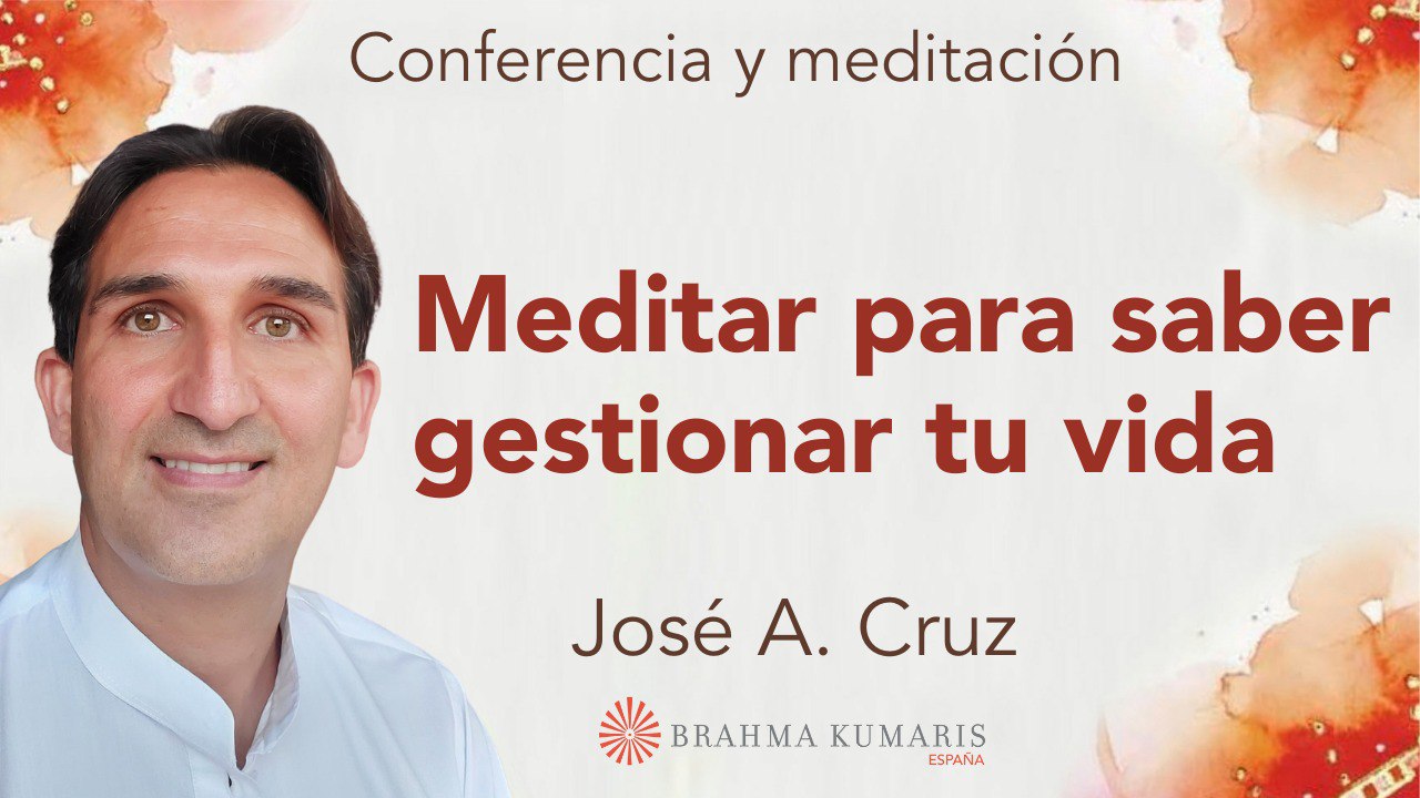Meditación y conferencia:  Meditar para saber gestionar tu vida (10 Julio 2024)