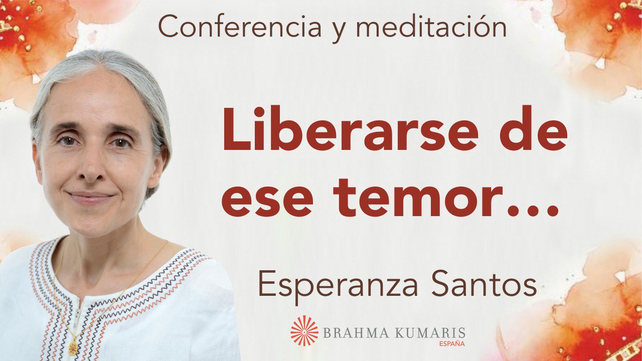 Meditación y conferencia: Liberarse de ese temor…(11 Octubre 2023)