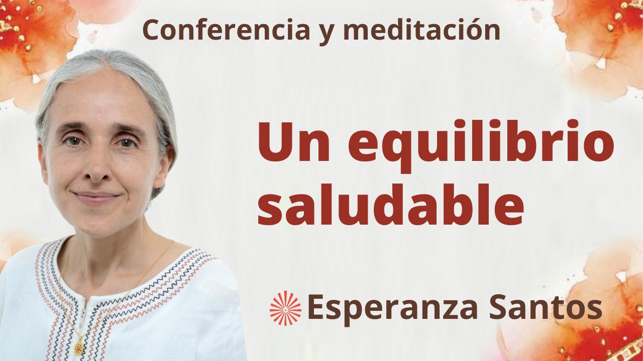 30 Agosto 2023  Meditación y conferencia : Un equilibrio saludable