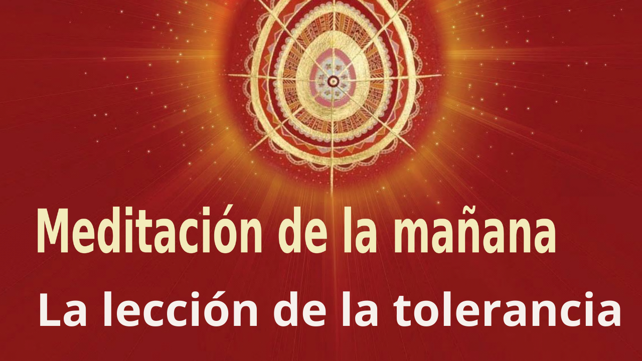 Meditación de la mañana:  La lección de la tolerancia , con Guillermo Simó (12 Enero 2022)