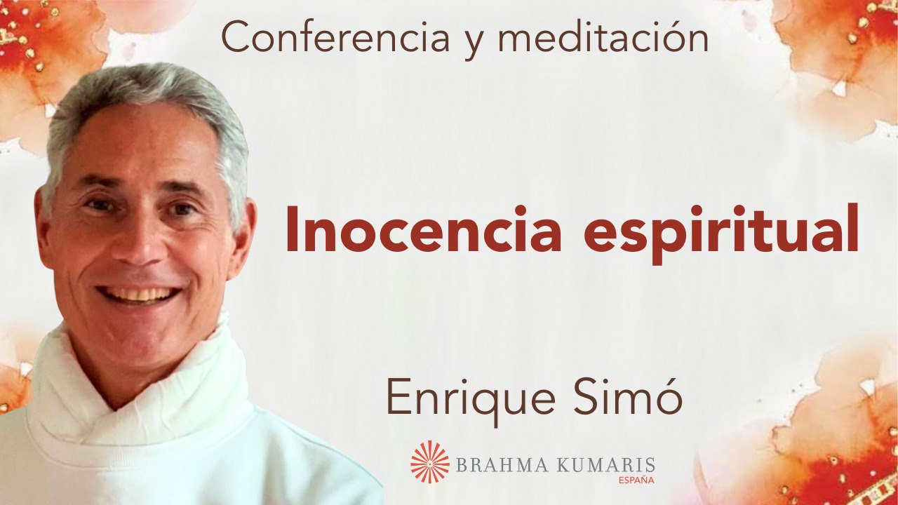 15 Marzo 2024 Meditación y conferencia: Inocencia espiritual
