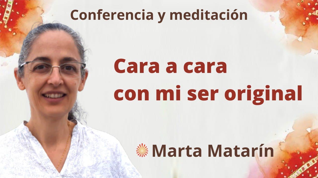 Meditación y conferencia: Cara a cara con mi ser original (24 Febrero 2022)