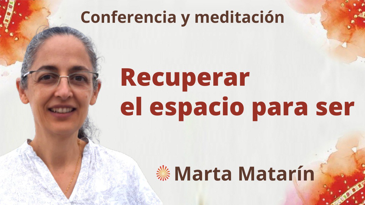 21 Abril 2022 Meditación y conferencia: Recuperar el espacio para ser