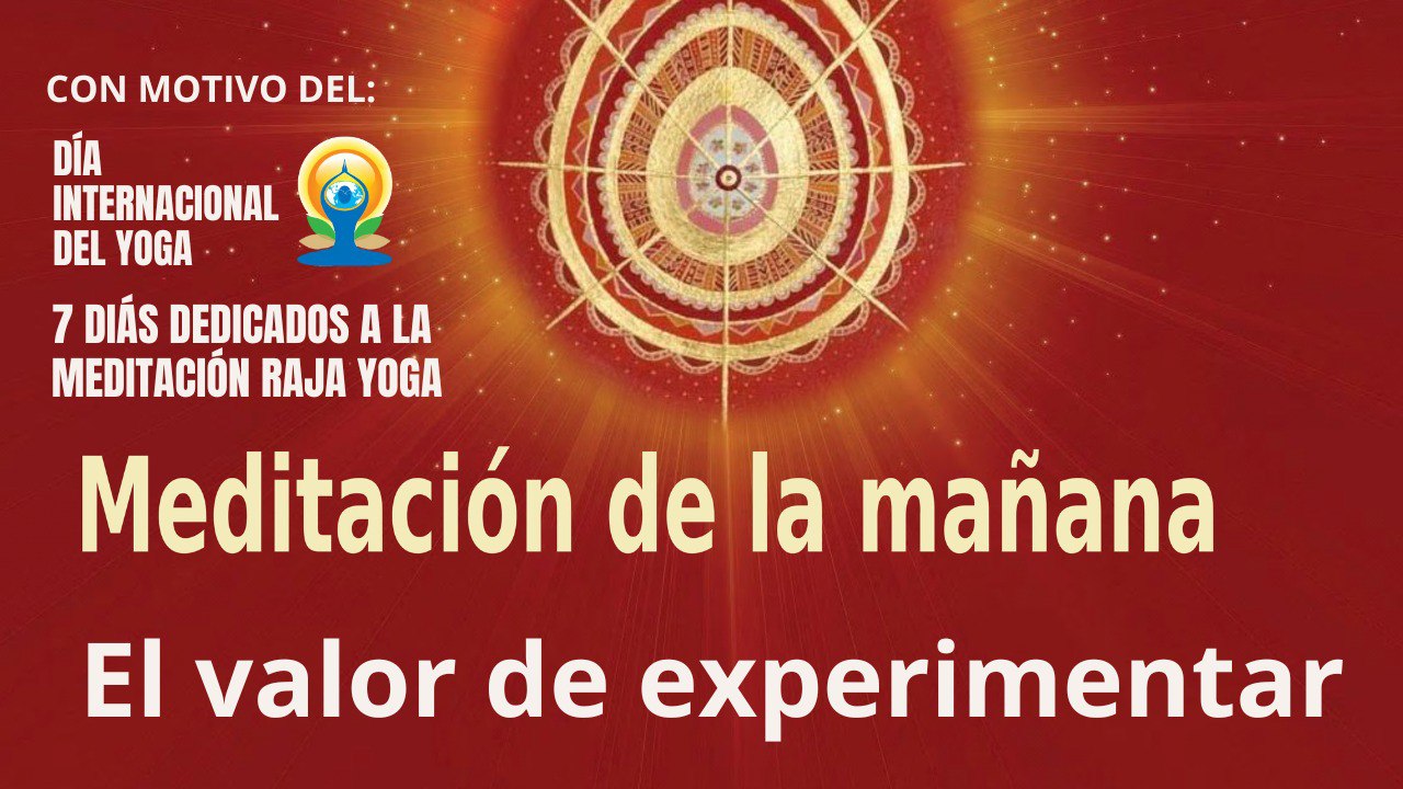 Meditación de la mañana: El valor de experimentar, con Marta Matarín (21 Junio 2023)