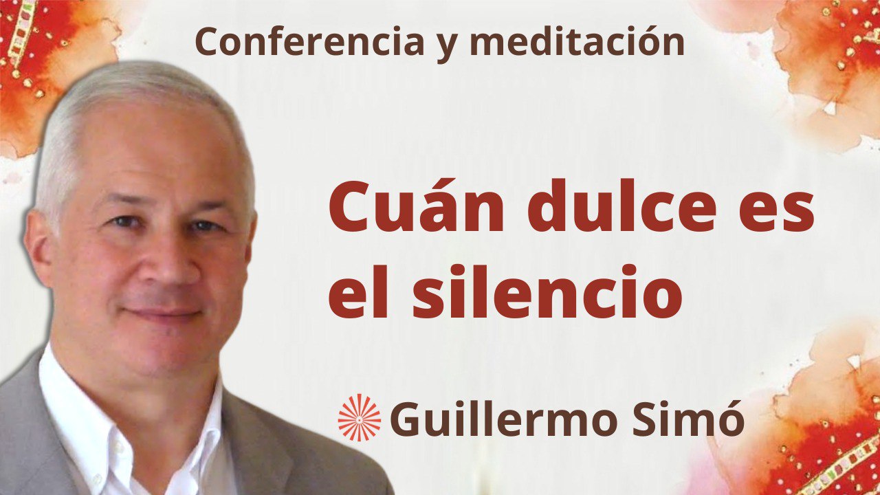 17 Enero 2023  Meditación y conferencia:   Cuan dulce es el silencio