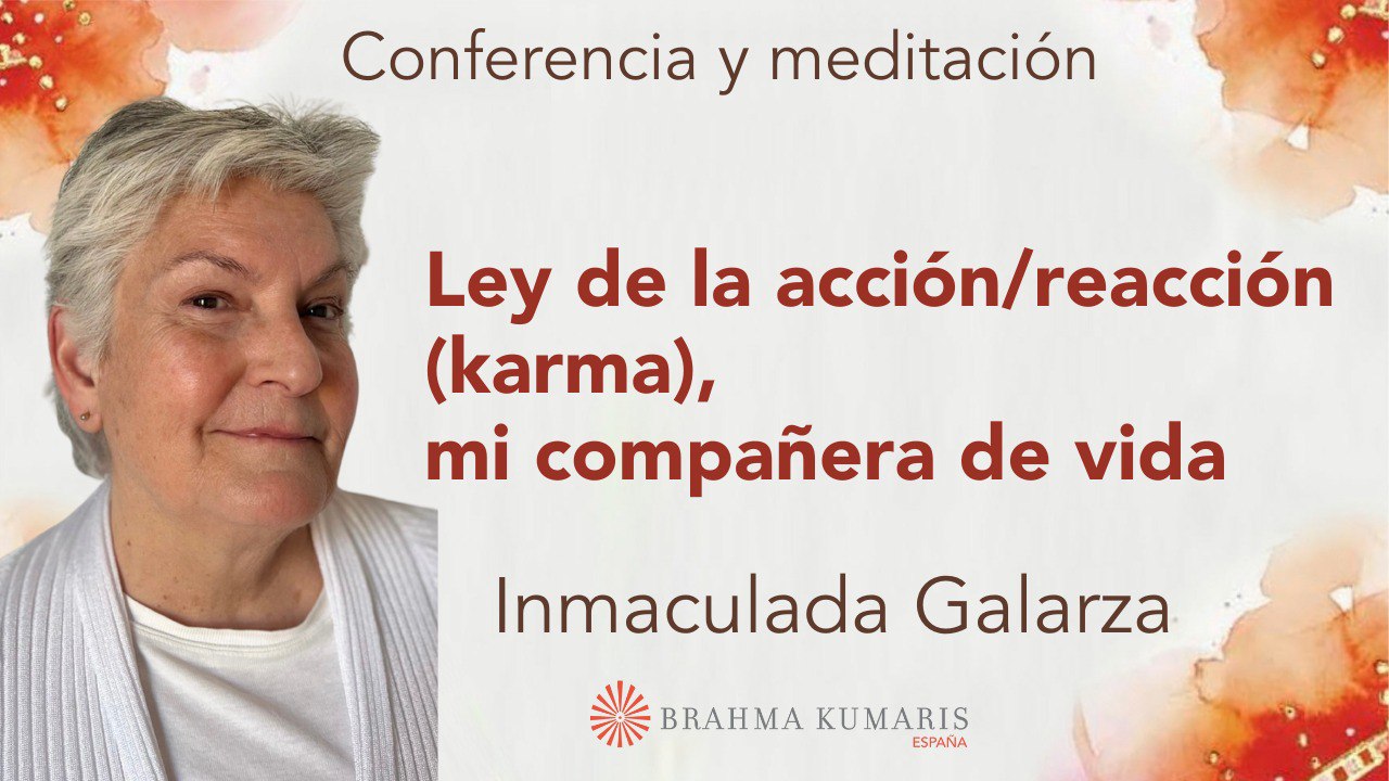 15 Abril 2024 Meditación y conferencia:  Ley de la acción reaccion (karma), mi compañera de vid