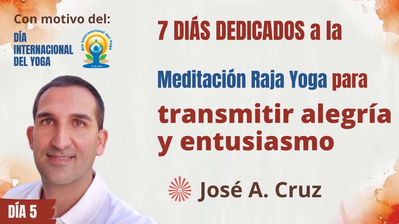 Meditación y conferencia: Raja Yoga para transmitir alegría y entusiasmo (19 Junio 2023)