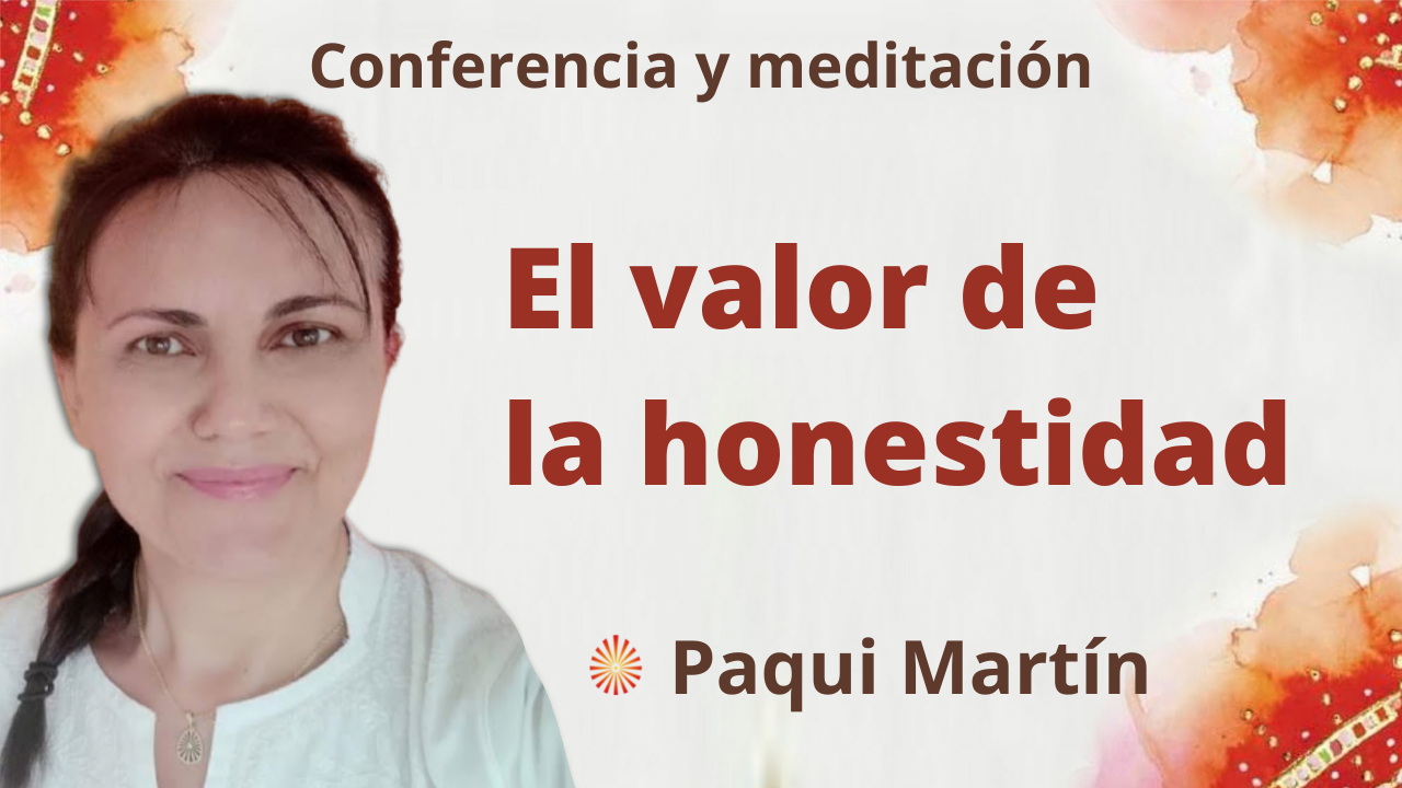 28 Septiembre 2021  Meditación y conferencia: El valor de la honestidad