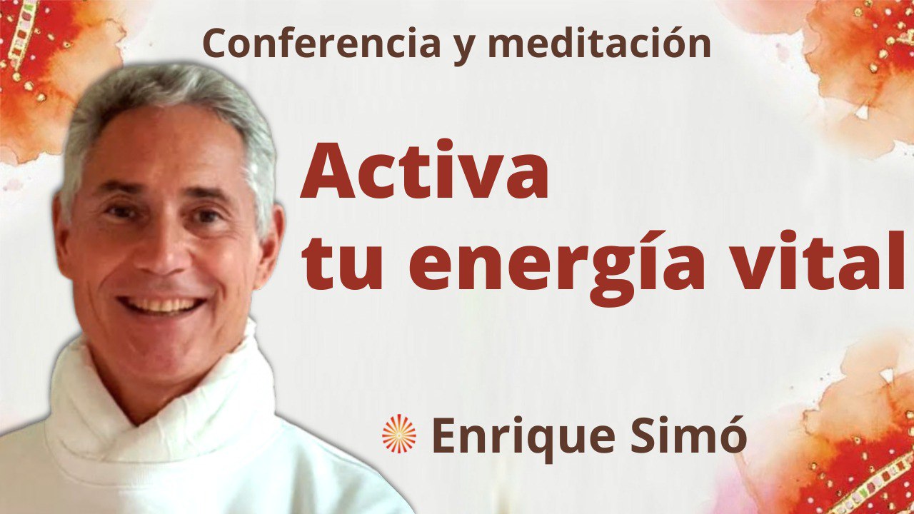 29 Julio 2022 Meditación y conferencia: Activa tu energía vital