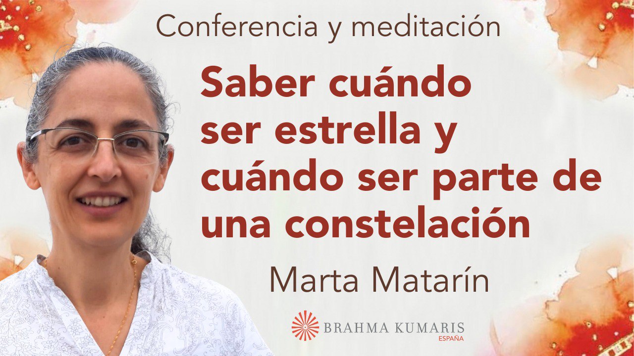 11 Abril 2024 Meditación y conferencia: Saber cuándo ser estrella y cuándo ser parte de una constelación