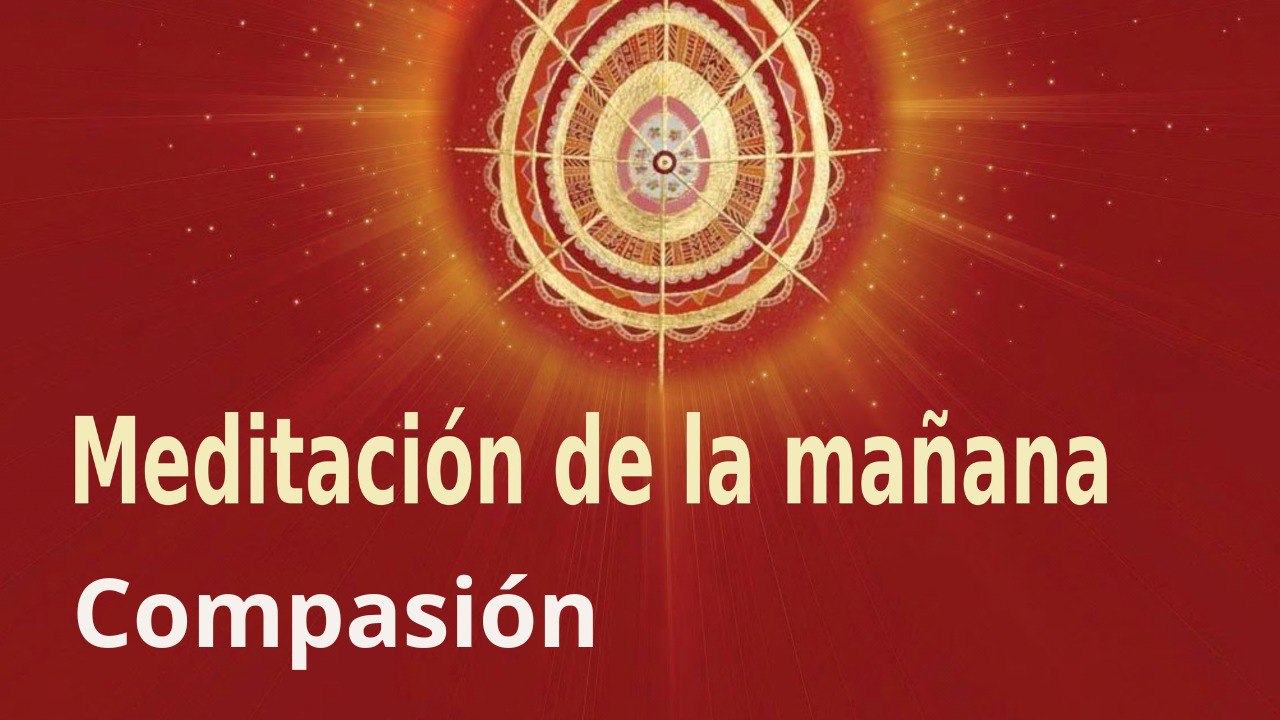 Meditación de la mañana:  Compasión, con Guillermo Simó (18 Septiembre 2023)