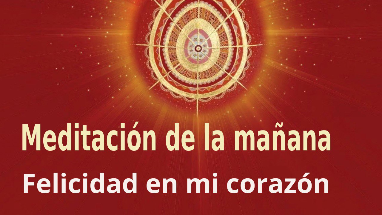 Meditación de la mañana: Felicidad en mi corazón , con María Moreno (13 Octubre 2022)