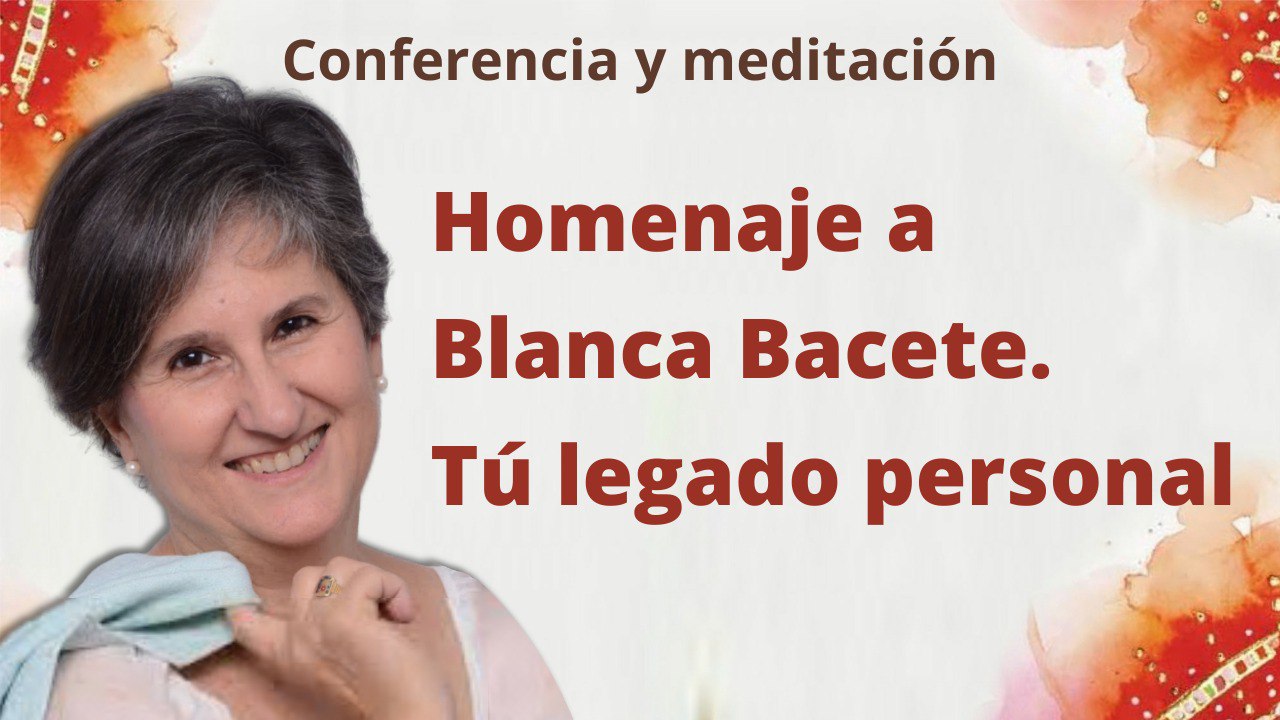 28 Marzo 2022 Homenaje a Blanca Bacete. Tú legado personal
