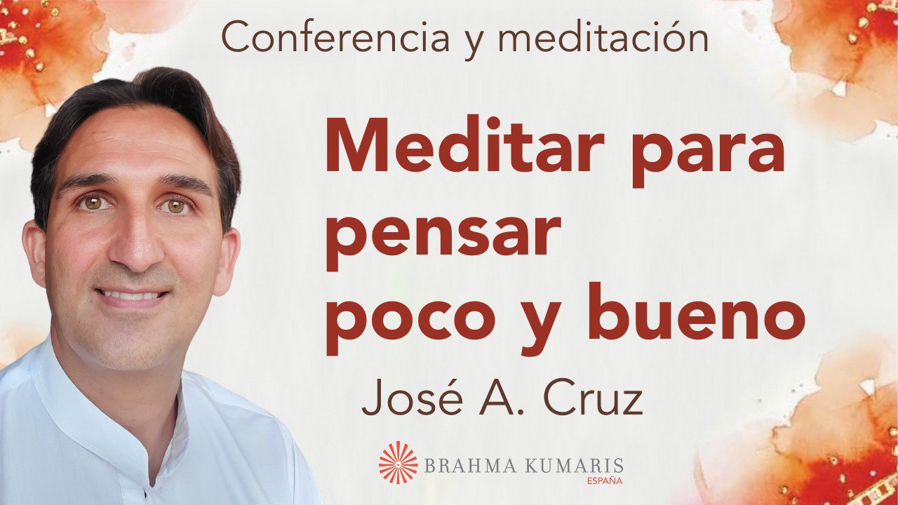 29 Noviembre 2023 Meditación y conferencia: Meditar para pensar poco y bueno