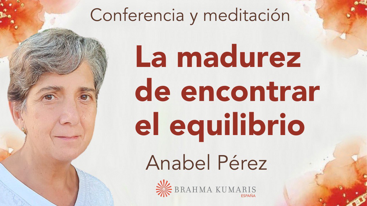 Meditación y conferencia:   La madurez de encontrar el equilibrio (21 Noviembre 2023)