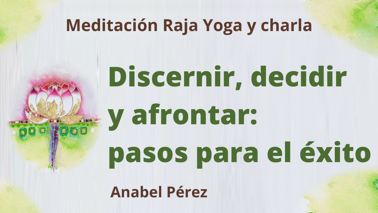 21 Enero 2021 Meditación Raja Yoga y charla: Discernir, decidir y afrontar