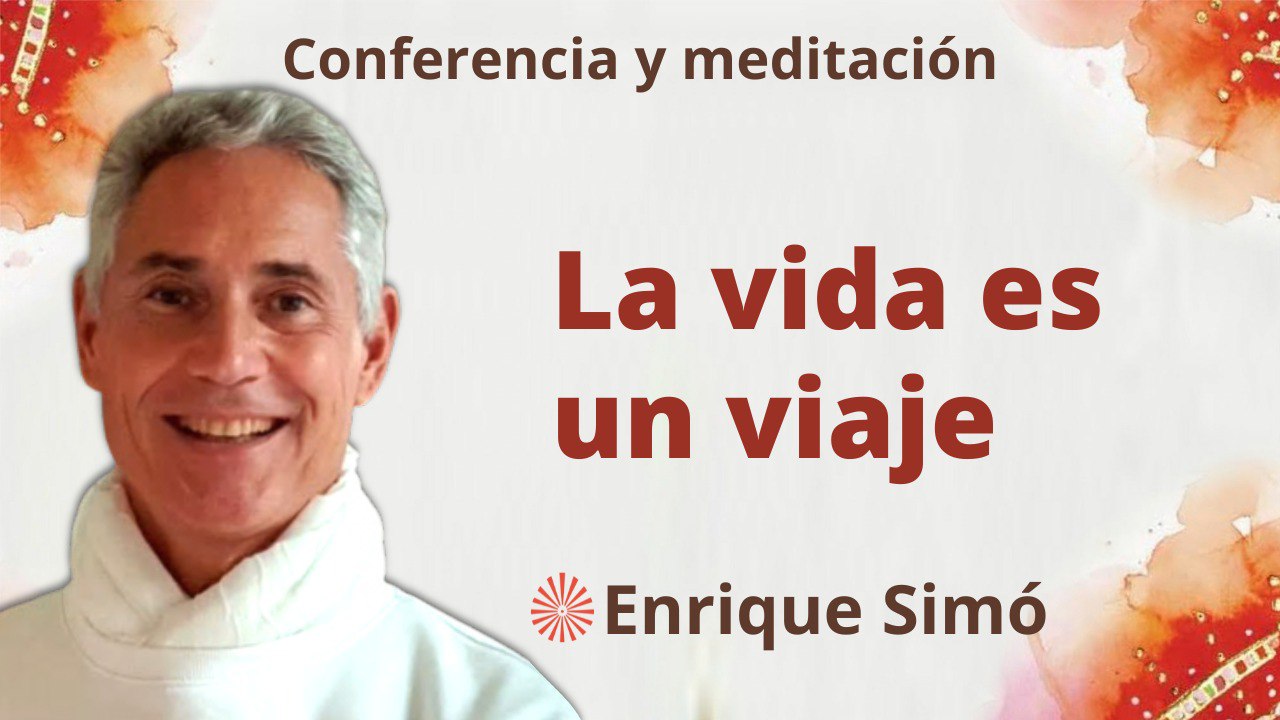 Meditación y conferencia: La vida es un viaje (24 Marzo 2023)