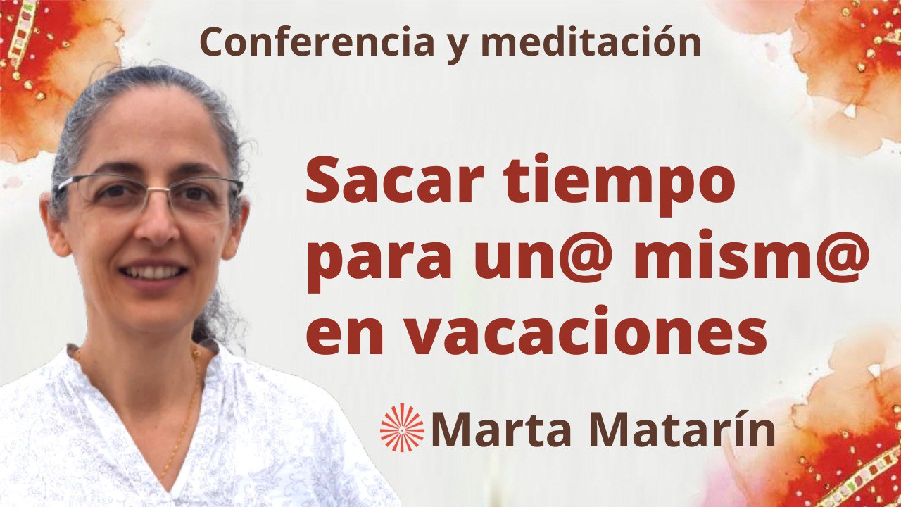 30 Marzo 2023 Meditación y conferencia : Sacar tiempo para un@ mism@ en vacaciones