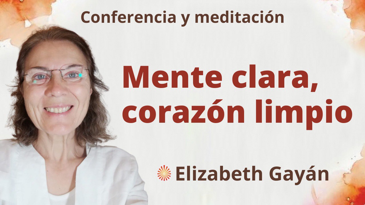 3 Diciembre 2022  Meditación y conferencia: Mente clara, corazón limpio