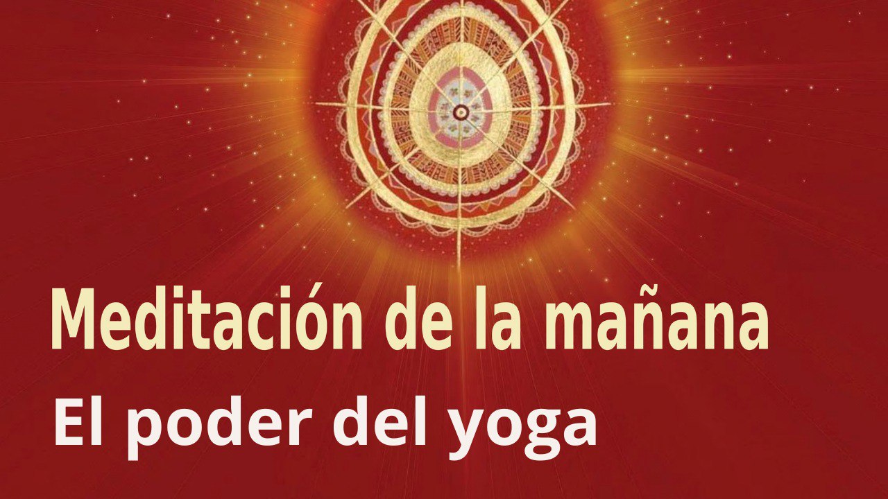 Meditación de la mañana:  El poder del yoga , con José María Barrero (25Junio 2022)