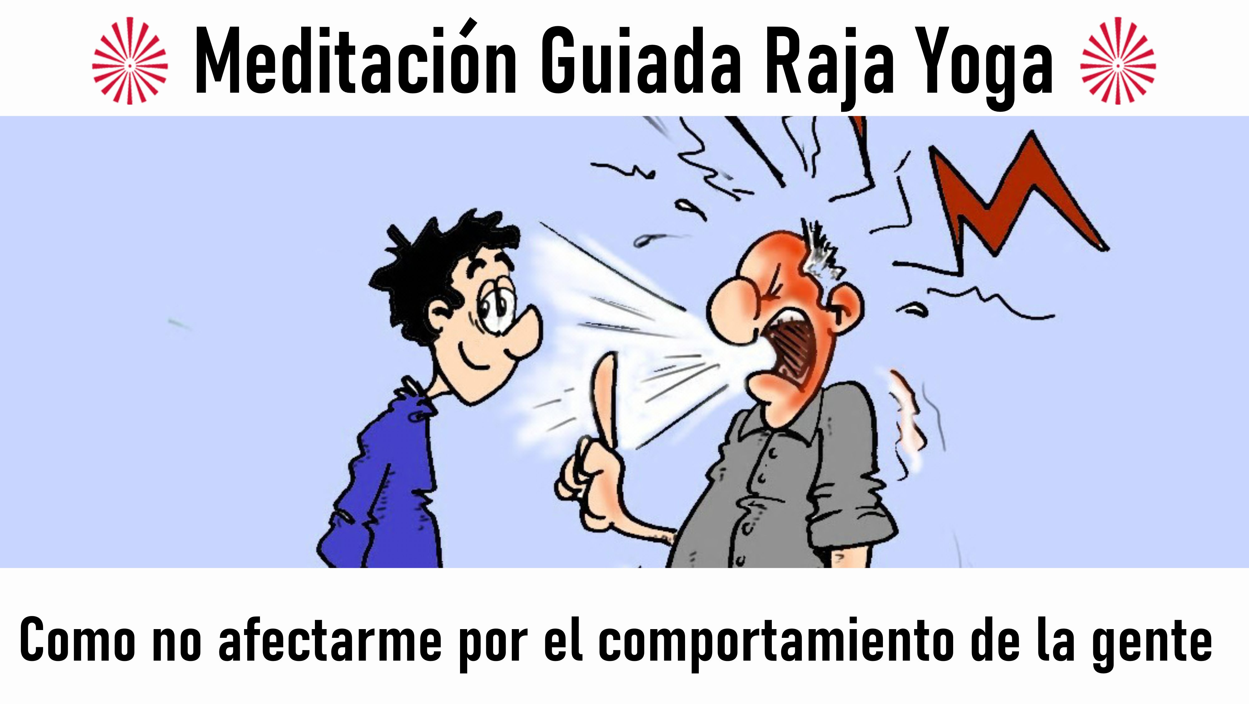 18 Julio 2020 Meditación guiada: Cómo no afectarme por el comportamiento de la gente