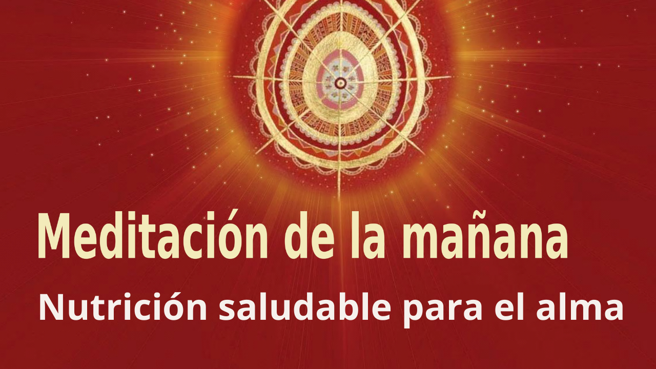 Meditación Raja Yoga de la mañana: Nutrición saludable para el alma (2 Junio 2021)