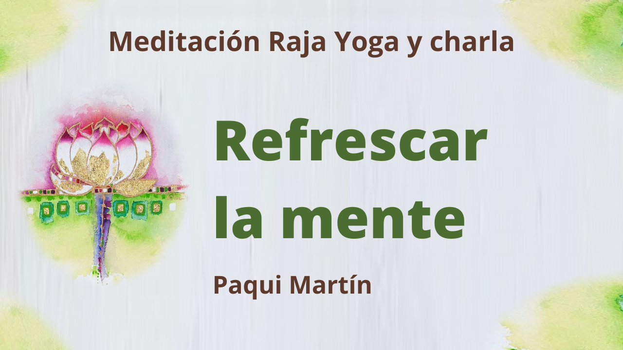Meditación Raja Yoga y charla: Refrescar la mente (2 Febrero 2021) On-line desde Canarias