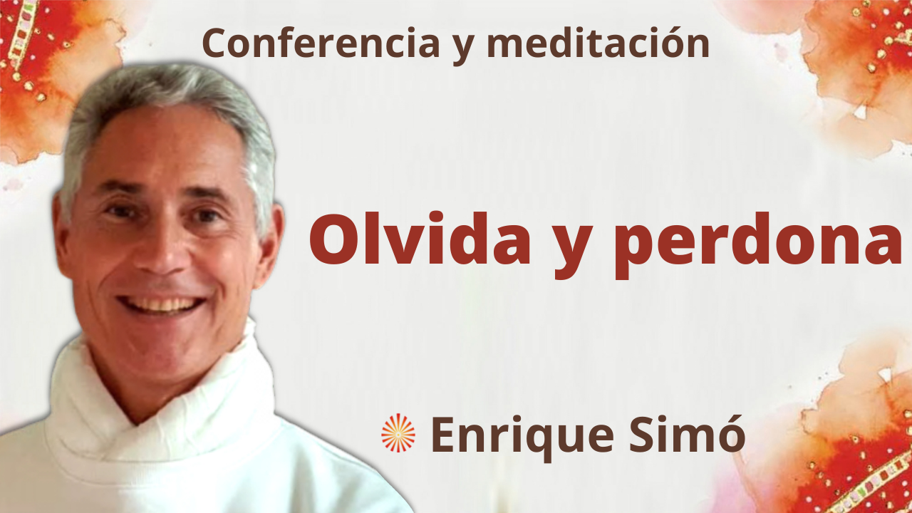 15 Octubre 2021 Meditación y conferencia: “Olvida y perdona”