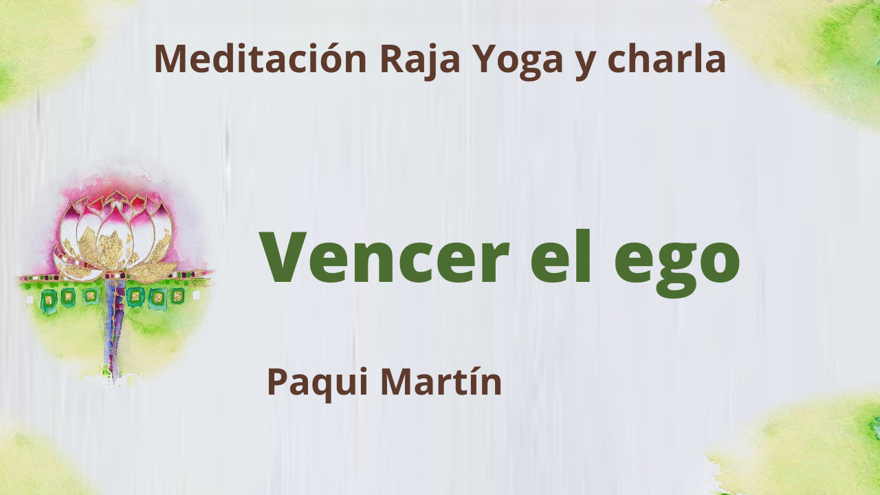 Meditación Raja Yoga y charla: Vencer el ego (20 Julio 2021) On-line desde Canarias