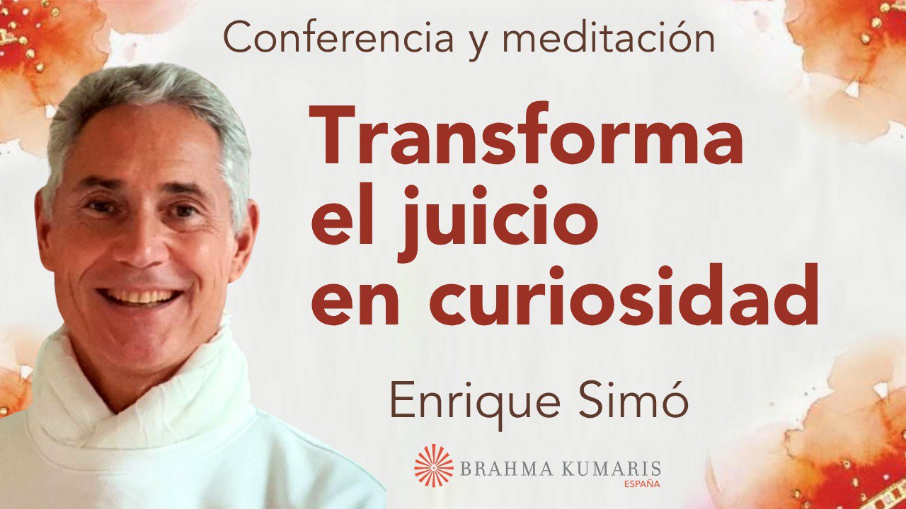 21 Noviembre 2025  Meditación y conferencia:  Transforma el juicio en curiosidad