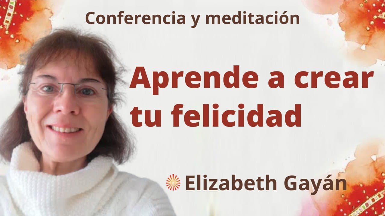 22 Enero 2022 Meditación y conferencia: Aprende a crear tu felicidad